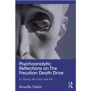 Psychoanalytic Reflections on the Freudian Death Drive by Valdr, Rossella, 9781138353572