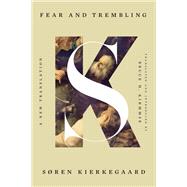 Fear and Trembling A New Translation by Kierkegaard, Søren; Kirmmse, Bruce H.; Kirmmse, Bruce H., 9781324093572
