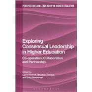 Exploring Consensual Leadership in Higher Education by Gornall, Lynne; Thomas, Brychan; Sweetman, Lucy; Erskine, Camilla; Nixon, Jon, 9781350043572