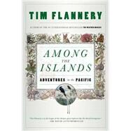 Among the Islands by Flannery, Tim, 9781443413572