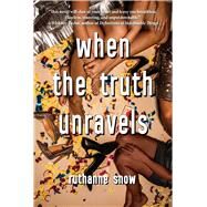 When the Truth Unravels by Snow, Ruthanne, 9781510733572