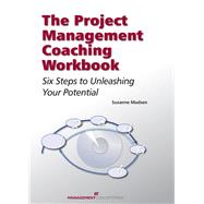 The Project Management Coaching Workbook Six Steps to Unleashing Your Potential by MADSEN, SUSANNE, 9781567263572