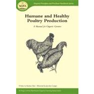 Humane and Healthy Poultry Production : A Manual for Organic Growers by Glos, Karma, 9781603583572
