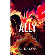 Ally by K. Eason, 9781625673572
