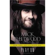 Play On Now, Then, and Fleetwood Mac: The Autobiography by Fleetwood, Mick; Bozza, Anthony, 9780316403573