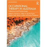 Occupational Therapy in Australia by Ted Brown; Helen Bourke-Taylor; Stephen Isbel; Reinie Cordier; Louise Gustafsson, 9780367683573