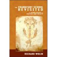 The Frankfurt School Revisited by Wolin; Richard, 9780415953573