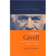 Stanley Cavell Skepticism, Subjectivity, and the Ordinary by Hammer, Espen, 9780745623573