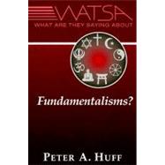 What Are They Saying About Fundamentalisms? by Huff, Peter A., 9780809143573
