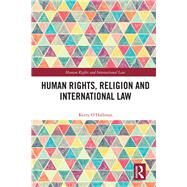 Human Rights, Religion and International Law by O'Halloran, Kerry, 9780815393573