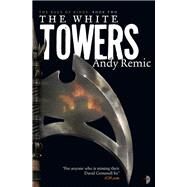 The White Towers Book 2 of The Rage of Kings by Remic, Andy; Gibbons, Lee, 9780857663573