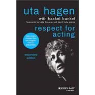 Respect for Acting: Expanded Version by Hagen, Uta; Frankel, Haskel; Finneran, Katie; Hyde Pierce, David, 9781119913573