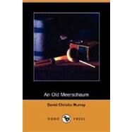 An Old Meerschaum by MURRAY DAVID CHRISTIE, 9781406563573