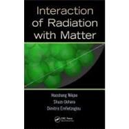 Interaction of Radiation with Matter by Nikjoo; Hooshang, 9781439853573