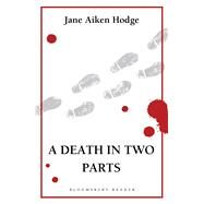 A Death in Two Parts by Hodge, Jane Aiken, 9781448213573
