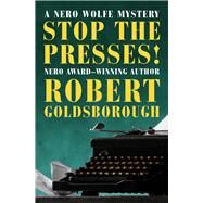 Stop the Presses! by Goldsborough, Robert, 9781504023573