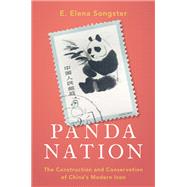 Panda Nation The Construction and Conservation of China's Modern Icon by Songster, E. Elena, 9780197533574
