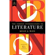The Norton Introduction to Literature with 2016 MLA Update (Shorter Twelfth Edition) by Kelly J. Mays, 9780393623574