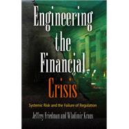 Engineering the Financial Crisis by Friedman, Jeffrey; Kraus, Wladimir, 9780812243574