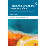 Health Anxiety and the Quest for Safety by M�rta Csabai, 9781032853574