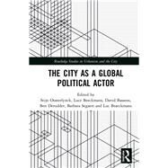 The City as a Global Political Actor by Oosterlynck; Stijn, 9781138573574