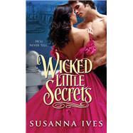 Wicked Little Secrets by Ives, Susanna, 9781402283574