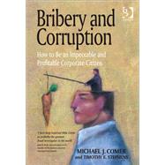 Bribery and Corruption: How to Be an Impeccable and Profitable Corporate Citizen by Comer,Michael J., 9781409453574