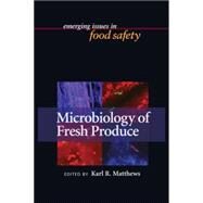 Microbiology of Fresh Produce by Matthews, Karl R., 9781555813574