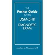 The Pocket Guide to the DSM-5-TR™ Diagnostic Exam by Abraham M. Nussbaum, M.D., M.T.S., 9781615373574