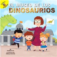 El museo de los dinosaurios / The Dinosaur Museum by Ko, Hannah; Bassani, Srimalie, 9781641563574