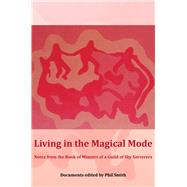 Living in the Magical Mode Notes from the Book of Minutes of a Guild of Shy Sorcerers by Smith, Phil, 9781913743574