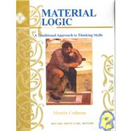 Material Logic A Traditional Approach to Thinking Skills by Cothran, Martin, 9781930953574