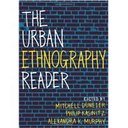The Urban Ethnography Reader by Duneier, Mitchell; Kasinitz, Philip; Murphy, Alexandra, 9780199743575