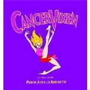 Cancer Vixen : A True Story by MARCHETTO, MARISA ACOCELLA, 9780307263575