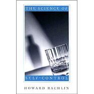 The Science of Self-Control by Rachlin, Howard, 9780674013575
