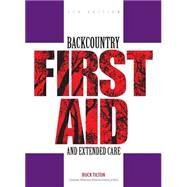 Backcountry First Aid and Extended Care, 5th by Tilton, Buck, 9780762743575