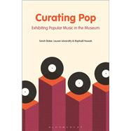 Curating Pop by Baker, Sarah; Istvandity, Lauren; Nowak, Raphal, 9781501343575