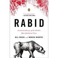 Rabid A Cultural History of the World's Most Diabolical Virus by Wasik, Bill; Murphy, Monica, 9780143123576
