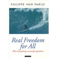 Real Freedom for All What (if anything) can justify capitalism? by Van Parijs, Philippe, 9780198293576