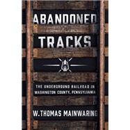 Abandoned Tracks by Mainwaring, W. Thomas, 9780268103576