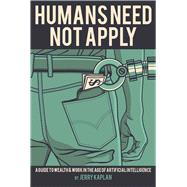 Humans Need Not Apply by Kaplan, Jerry, 9780300223576