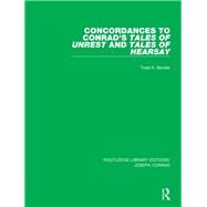 Concordances to Conrad's Tales of Unrest and Tales of Hearsay by Bender, Todd K., 9780367893576