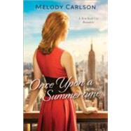 Once upon a Summertime by Carlson, Melody, 9780800723576