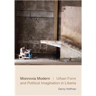 Monrovia Modern by Hoffman, Danny, 9780822363576