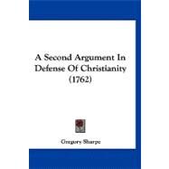 A Second Argument in Defense of Christianity by Sharpe, Gregory, 9781120253576