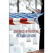 The Price of Freedom by King, Richard Lee, 9781453753576