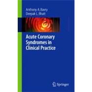 Acute Coronary Syndromes in Clinical Practice by Bavry, Anthony A., 9781848003576