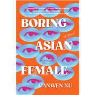 Boring Asian Female by Canwen Xu, 9798217283576