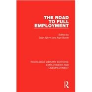 The Road to Full Employment by Glynn, Sean; Booth, Alan, 9780367023577