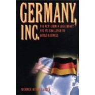 Germany, Inc.: The New German Juggernaut and Its Challenge to World Business by Werner Meyer-Larsen, 9780471353577